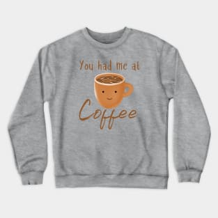 You Had Me At Coffee - Cute Kawaii Coffee Graphic Crewneck Sweatshirt